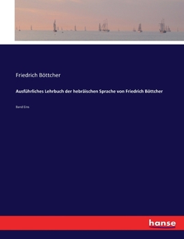 Paperback Ausführliches Lehrbuch der hebräischen Sprache von Friedrich Böttcher: Band Eins [German] Book