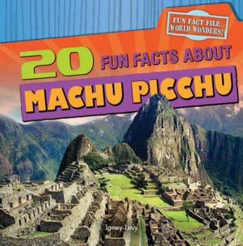 Library Binding 20 Fun Facts about Machu Picchu Book