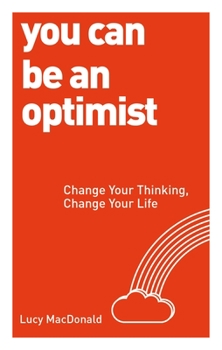 Paperback You Can Be an Optimist: Change Your Thinking, Change Your Life Book