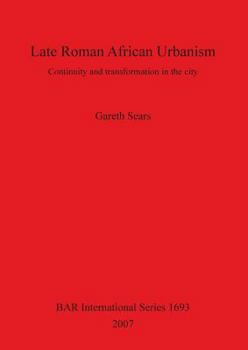 Paperback Late Roman African Urbanism: Continuity and Transformation in the City Book