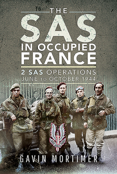 Hardcover The SAS in Occupied France: 1 SAS Operations, June to October 1944 Book