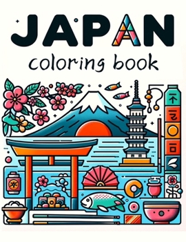 JAPAN Coloring Book: Each Page Holds the Spirit and Essence of Japan's Endless Beauty and Timeless Charm, Offering a Unique Perspective on