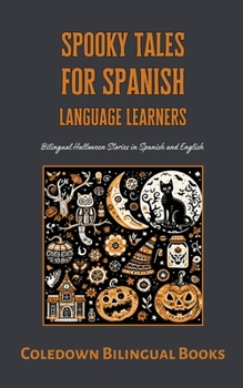 Paperback Spooky Tales for Spanish Language Learners: Bilingual Halloween Stories in Spanish and English Book