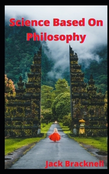 Paperback Science Based On Philosophy: Relationship between Science and Philosophy Book