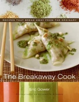 Hardcover The Breakaway Cook: Recipes That Break Away from the Ordinary Book