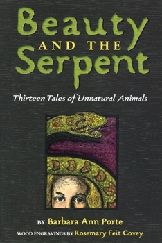 Paperback Beauty and the Serpent: Thirteen Tales of Unnatural Animals Book