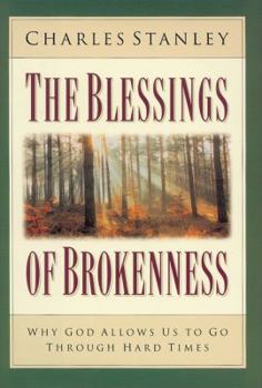 Hardcover The Blessings of Brokenness: Why God Allows Us to Go Through Hard Times Book