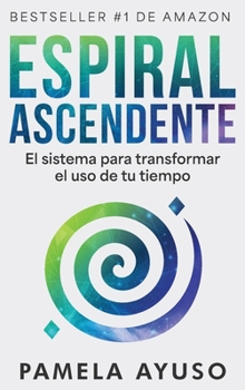 Hardcover Espiral Ascendente: El sistema para transformar el uso de tu tiempo [Spanish] Book