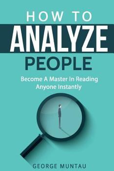 Paperback How To Analyze People: Become A Master In Reading Anyone Instantly Book