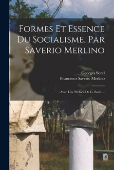 Paperback Formes Et Essence Du Socialisme, Par Saverio Merlino; Avec Une Préface De G. Sorel ... [French] Book