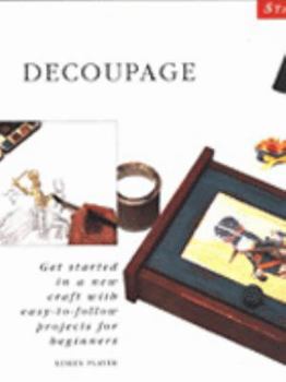 Hardcover Decoupage: Get Started in a New Craft with Easy-to-follow Projects for Beginners (Start-a-craft) Book