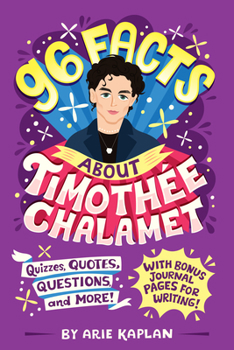 Paperback 96 Facts about Timothée Chalamet: Quizzes, Quotes, Questions, and More! with Bonus Journal Pages for Writing! Book