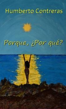 Porque, ¿Por qué?: Futuro Cercano en Distopía (Spanish Edition)