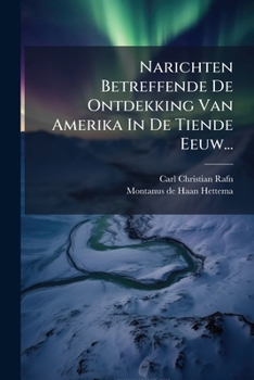 Narichten Betreffende De Ontdekking Van Amerika In De Tiende Eeuw... (Dutch Edition)