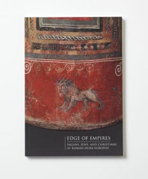 Edge of Empires: Pagans, Jews, and Christians at Roman Dura-Europos