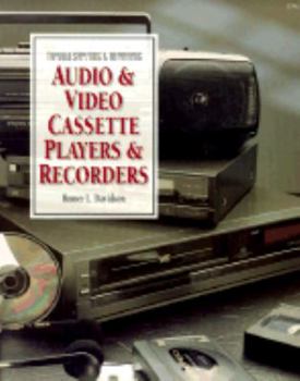 Paperback Troubleshooting and Repairing Audio and Video Cassette Players and Recorders Book