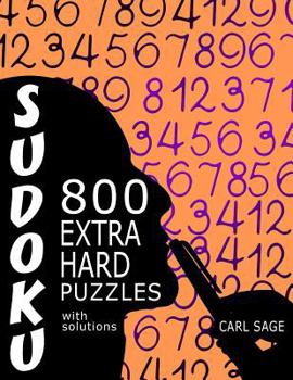 Paperback Sudoku 800 Extra Hard Puzzles With Solutions: A Sudoku Sage Series Book