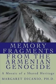 Paperback Memory Fragments from the Armenian Genocide: A Mosaic of a Shared Heritage Book