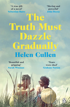 Paperback The Truth Must Dazzle Gradually: ‘A moving and powerful novel from one of Ireland's finest new writers’ John Boyne Book