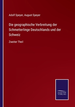 Paperback Die geographische Verbreitung der Schmetterlinge Deutschlands und der Schweiz: Zweiter Theil [German] Book