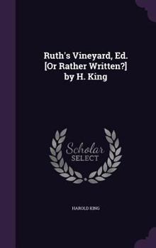 Hardcover Ruth's Vineyard, Ed. [Or Rather Written?] by H. King Book