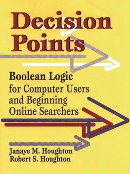 Paperback Decision Points: Boolean Logic for Computer Users and Beginning Online Searchers Book