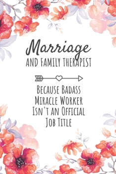 Paperback Marriage and Family Therapist Because Badass Miracle Worker Isn't an Official Job Title: Marriage and Family Therapist Gifts, Notebook for Therapist, Book