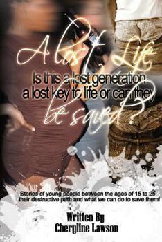 Paperback A Lost Life: Is this a lost generation, a lost key to life or can they be saved? Book