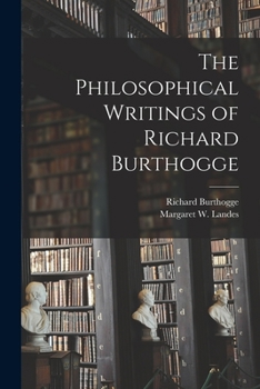 Paperback The Philosophical Writings of Richard Burthogge [microform] Book