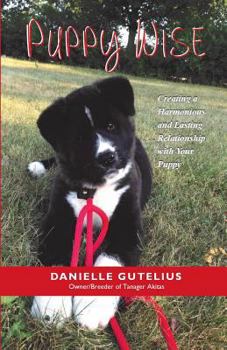 Paperback Puppy Wise: Creating a Harmonious and Lasting Relationship with Your Puppy Book