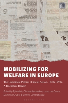 Mobilizing for Welfare in Europe: The Unpolitical Politics of Social Action, 1870s-1990s