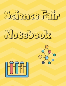 Science Fair Notebook: Research and Lab Experimentation Tracker Documentation Journal
