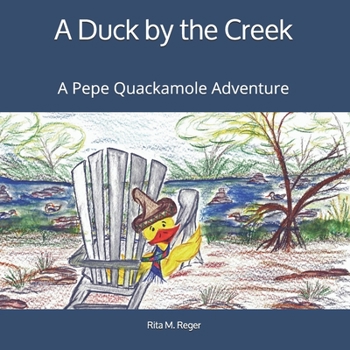 Paperback A Duck by the Creek: A Pepe Quackamole Adventure Book