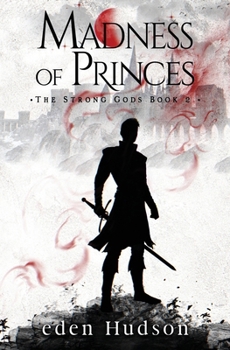 Madness of Princes: A Sword and Sorcery Adventure