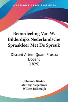 Paperback Beoordeeling Van W. Bilderdijks Nederlandsche Spraakleer Met De Spreuk: Discant Artem Quam Frustra Docent (1829) [Chinese] Book