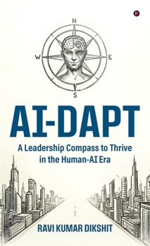 Hardcover Ai-Dapt: A Leadership Compass to Thrive in the Human-AI Era Book