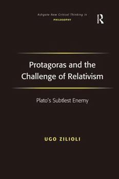 Hardcover Protagoras and the Challenge of Relativism: Plato's Subtlest Enemy Book