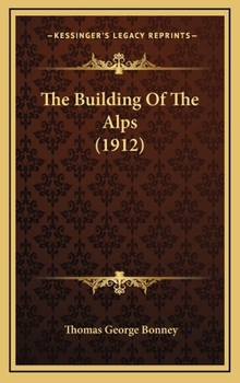 Hardcover The Building Of The Alps (1912) Book