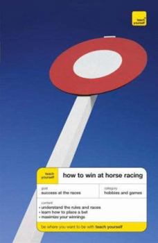 Paperback Teach Yourself How to Win at Horse Racing (Teach Yourself Sports & Games) Book