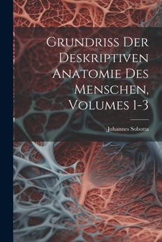 Paperback Grundriss Der Deskriptiven Anatomie Des Menschen, Volumes 1-3 [German] Book