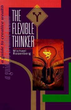 Paperback The Flexible Thinker: A Guide to Creative Wealth Book