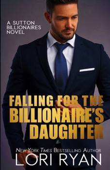 Falling for the Billionaire's Daughter - Book #6 of the Sutton Billionaires