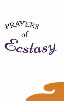 Hardcover Prayers of Ecstasy: Selections from the Baha'i Sacred Writings Book