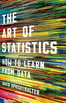 Hardcover The Art of Statistics: How to Learn from Data Book