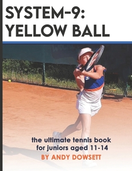 Paperback System-9: YELLOW BALL: the ultimate tennis book for juniors aged 11+ Book