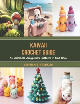 Paperback Kawaii Crochet Guide: 40 Adorable Amigurumi Patterns in One Book