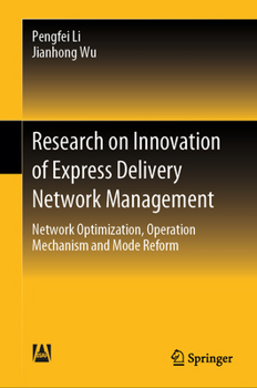 Hardcover Research on Innovation of Express Delivery Network Management: Network Optimization, Operation Mechanism and Mode Reform Book