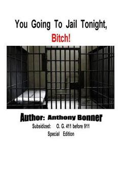 Paperback You Going To Jail Tonight, Bitch! Book