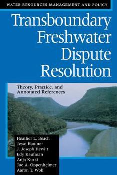Paperback Transboundary Freshwater Dispute Resolution: Theory, Practice, and Annotated References Book