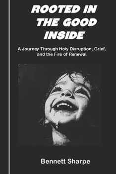 Paperback Rooted in the Good Inside: Creating a Safe Haven for Your Child's Soul-and Your Own Book